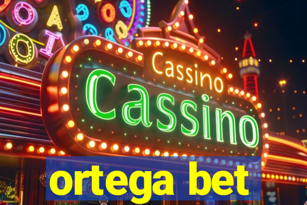 ortega bet